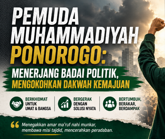 Pemuda Muhammadiyah Ponorogo, Menerjang Badai Politik, Mengokohkan Dakwah Kemajuan